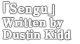 Sengu Written by Dustin Kidd