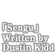 Sengu Written by Dustin Kidd